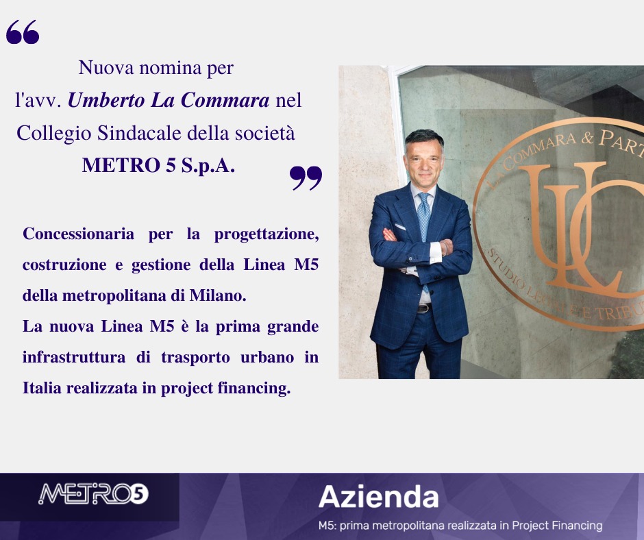Nuova nomina per l’Avv. Umberto La Commara nel Collegio Sindacale della società METRO 5 S.p.A.