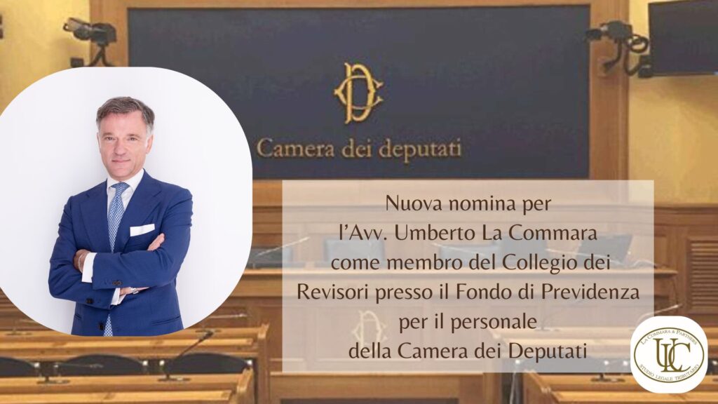 Nuova nomina per l’Avv. Umberto La Commara come membro del Collegio dei Revisori presso il Fondo di Previdenza per il personale della Camera dei Deputati